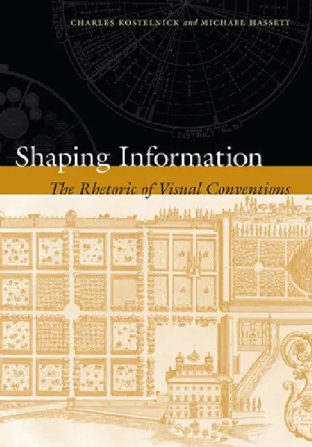 Shaping Information: The Rhetoric of Visual Conventions by Charles Kostelnick, Michael Hassett