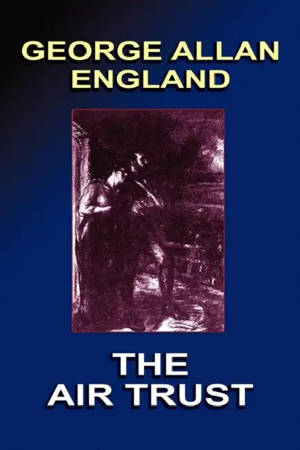 The Air Trust by George Allan England