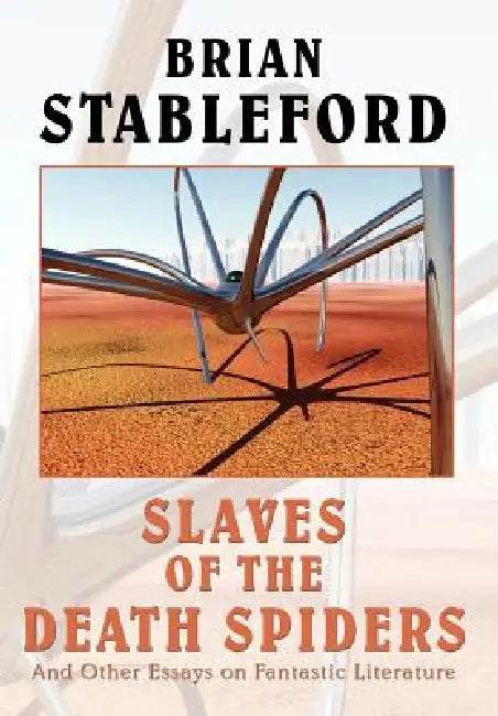 Slaves of the Death Spiders and Other Essays on Fantastic Literature by Brian M. Stableford