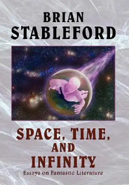 Space, Time, and Infinity: Essays on Fantastic Literature by Brian M. Stableford