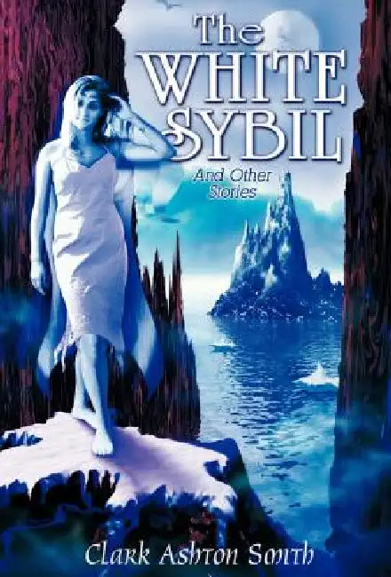 The White Sybil and Other Stories by Clark Ashton Smith