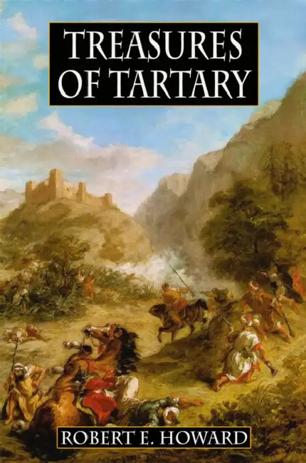 Treasures of Tartary: And Other Heroic Tales by Robert E. Howard