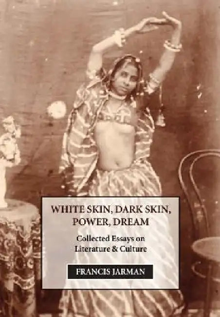 White Skin, Dark Skin, Power, Dream by Francis Jarman