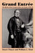 Grand Entre: The Birth of the Greatest Show on Earth, 1870-1875 by Stuart Thayer, William L. Slout