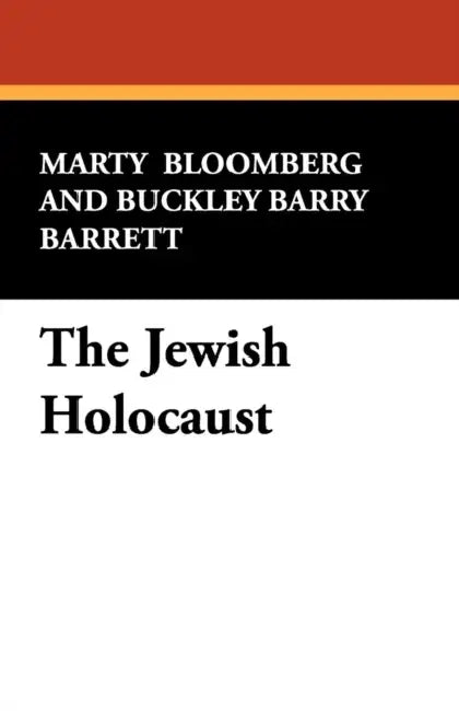 The Jewish Holocaust by Marty Bloomberg, Buckley Barry Barrett