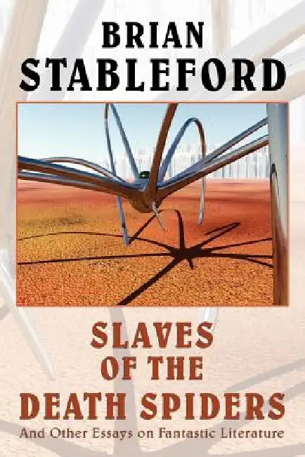 Slaves of the Death Spiders and Other Essays on Fantastic Literature by Brian M. Stableford