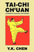 Tai-Chi Ch'uan by Y. K. Chen