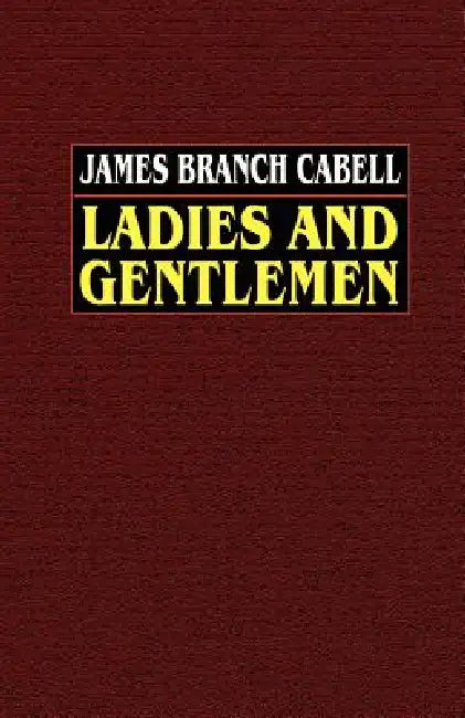 Ladies and Gentlemen by James Branch Cabell