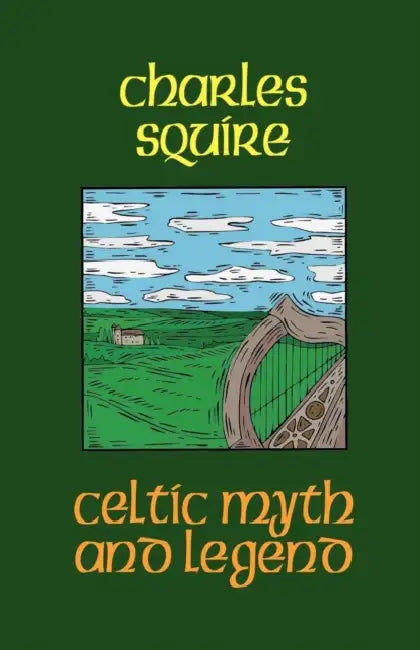 Celtic Myth and Legend by Charles Squire