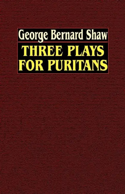 Three Plays for Puritans by George Bernard Shaw
