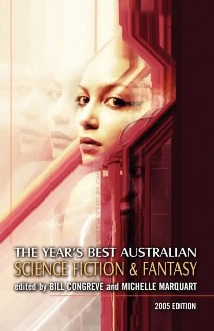 The Year's Best Australian Science Fiction and Fantasy by Bill Congreve, Michelle Marquardt