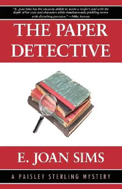 The Paper Detective: A Paisley Sterling Mystery by E. Joan Sims