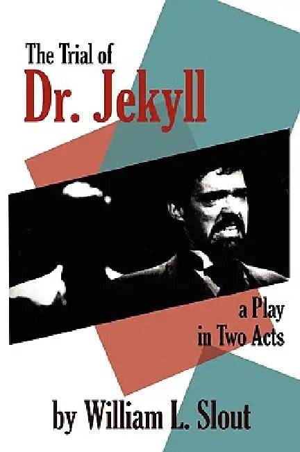 The Trial of Dr. Jekyll: A Play in Two Acts by William L. Slout, Robert Louis Stevenson
