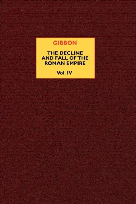 The Decline and Fall of the Roman Empire (vol. 4) by Edward Gibbon, J. B. Bury