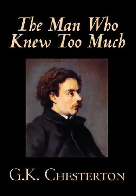 The Man Who Knew Too Much by G. K. Chesterton, Fiction, Mystery & Detective by G. K. Chesterton