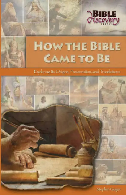 How the Bible Came to Be: Exploring Its Origins, Preservation, and Translations by Stephen Geiger