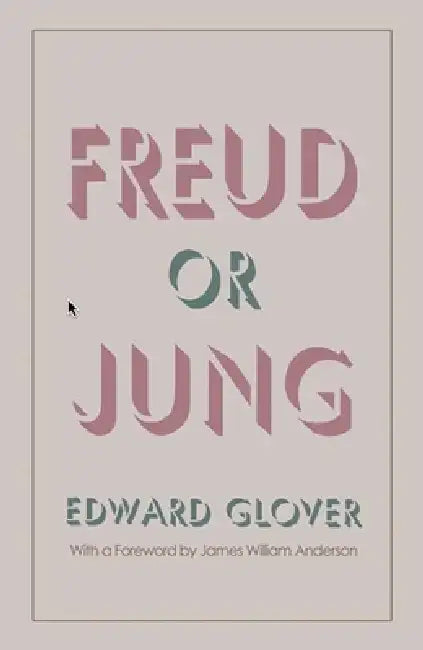 Freud or Jung by Edward Glover, James William Anderson