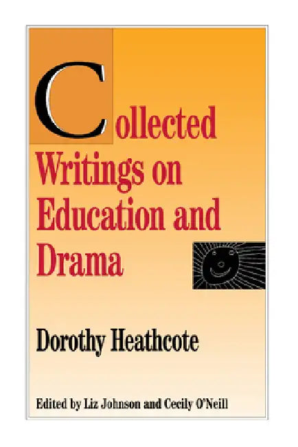 Collected Writings on Education and Drama by Dorothy Heathcote