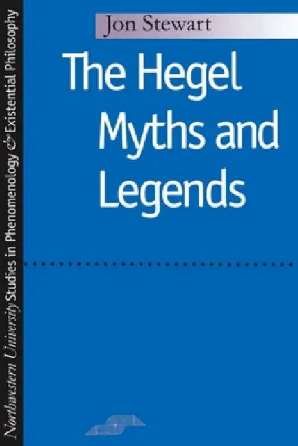 Hegel Myths and Legends by Jon Stewart