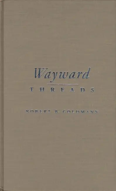 Wayward Threads by Robert Goldmann