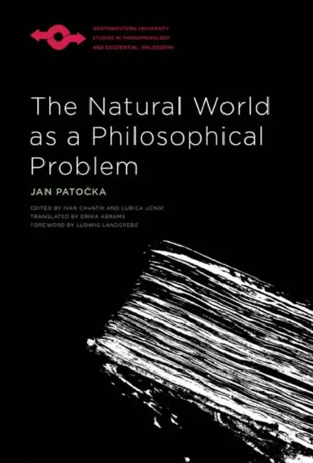 The Natural World as a Philosophical Problem by Jan Patocka, Erika Abrams, Ivan Chvatík