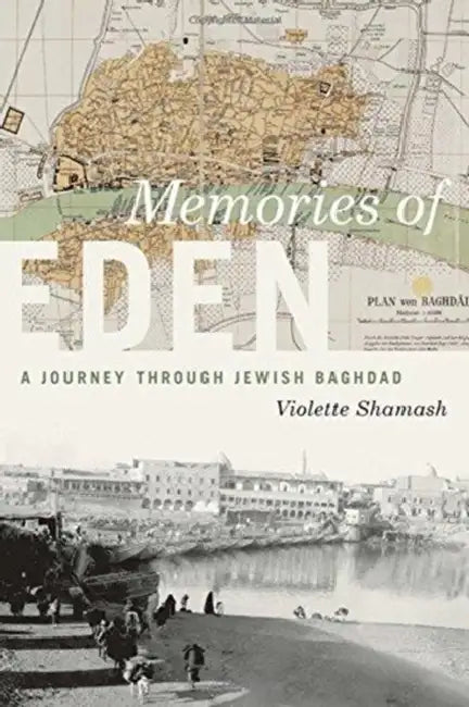Memories of Eden: A Journey Through Jewish Baghdad by Violette Shamash, Tony Rocca, Mira Rocca