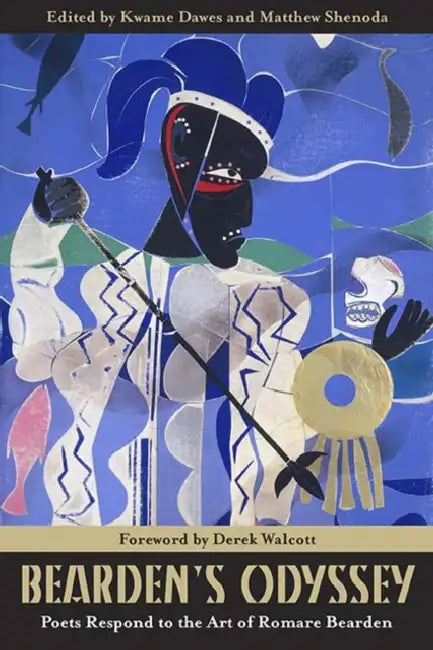 Bearden's Odyssey: Poets Respond to the Art of Romare Bearden by Kwame Dawes, Matthew Shenoda, Derek Walcott