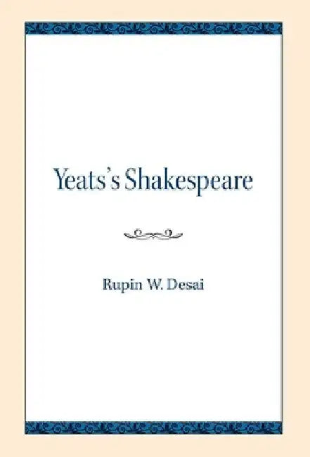Yeats's Shakespeare by Rupin W. Desai