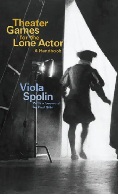 Theater Games for the Lone Actor by Viola Spolin