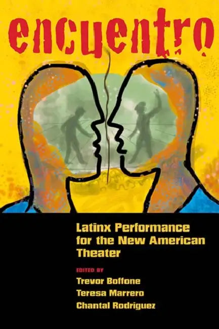 Encuentro: Latinx Performance for the New American Theater by Trevor Boffone, Teresa Marrero, Chantal Rodriguez