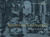 Renaissance Invention: Stradanus's Nova Reperta by Lia Markey, David Cressy, Pedro Raposo