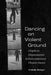 Dancing on Violent Ground: Utopia as Dispossession in Euro-American Theater Dance by Arabella Stanger