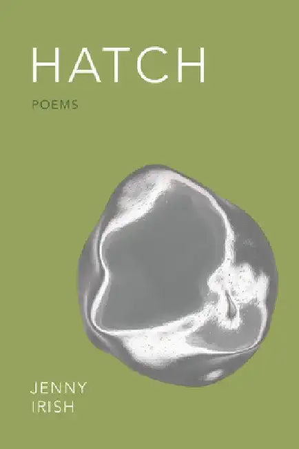Hatch: Poems by Jenny Irish