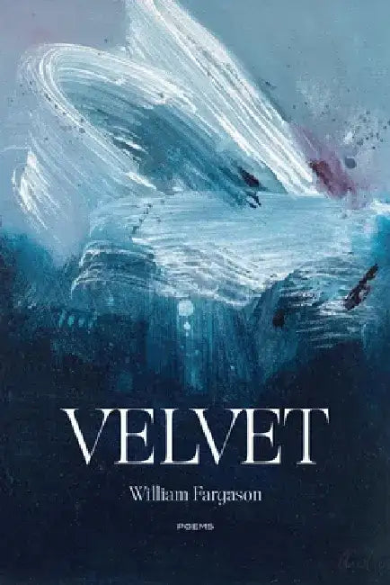 Velvet: Poems by William Fargason