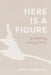 Here Is a Figure: Grounding Literary Form by Sarah Dowling