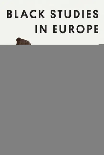 Black Studies in Europe: An Anthology of Soil and Seeds by Nicole GrÃ©goire