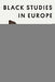 Black Studies in Europe: An Anthology of Soil and Seeds by Nicole GrÃ©goire