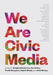 We Are Civic Media by Shresthova, Sangita