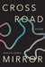 Crossroad Mirror: Poems by Hussain Ahmed