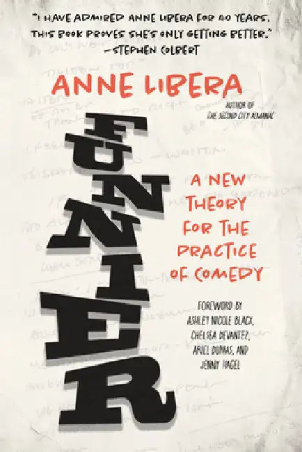 Funnier: A New Theory for the Practice of Comedy by Libera, Anne