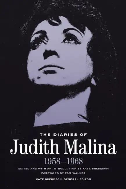 The Diaries of Judith Malina: 1958-1968 by Judith Malina, Kate Bredeson, Tom Walker