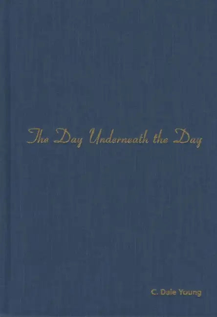 The Day Underneath the Day by C. Dale Young