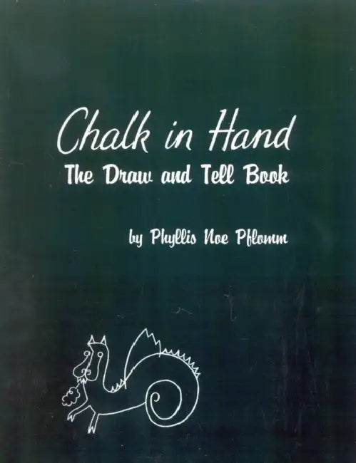 Chalk in Hand: The Draw and Tell Book by Phyllis Noe Pflomm
