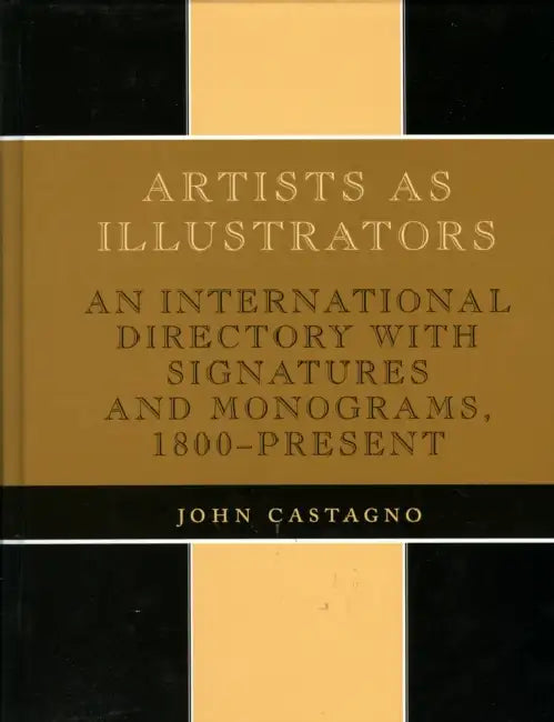 Artists as Illustrators: An International Directory with Signatures and Monograms, 1800-Present by John Castagno