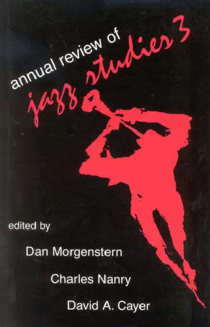 Annual Review of Jazz Studies 3: 1985 by Dan Morgenstern, Charles Nanry, David A. Cayer