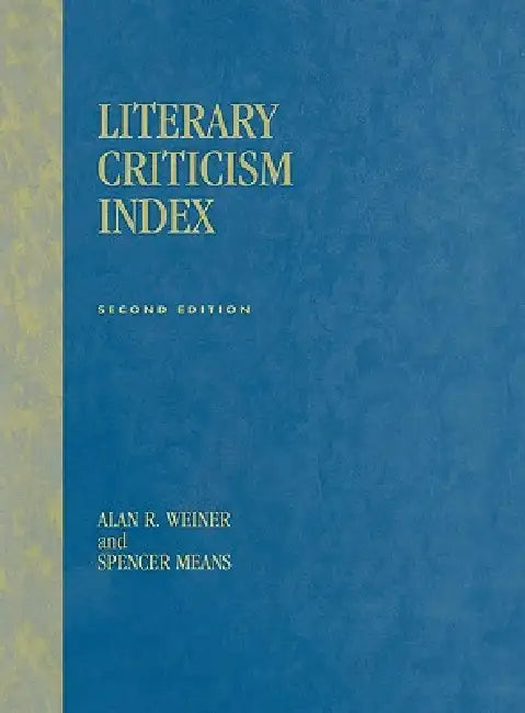 Literary Criticism Index: 2nd Ed. by Alan R. Weiner, Spencer Means