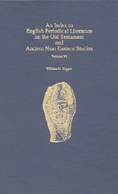 An Index to English Periodical Literature on the Old Testament and Ancient Near Eastern Studies by William G. Hupper