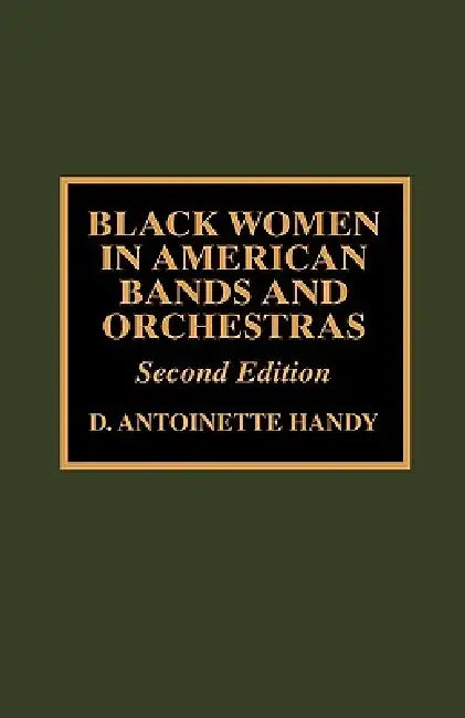 Black Women in American Bands and Orchestras by Antoinette D. Handy