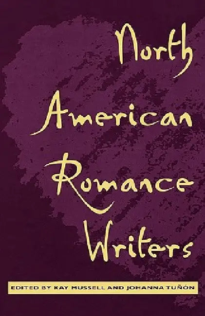 North American Romance Writers by Kay Mussell, Johanna Tuñón