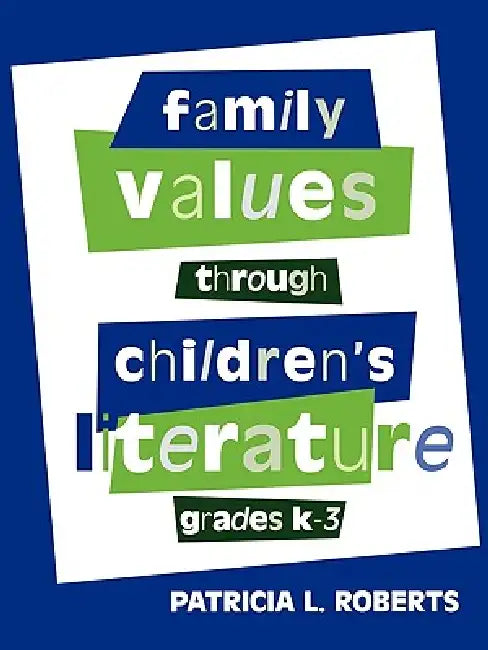Family Values Through Children's Literature, Grades K-3 by Patricia L. Roberts